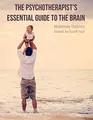Cover image for The Psychotherapist's Essential Guide to the Brain