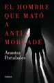 Cover image for El hombre que mató a Antía Morgade