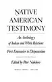 Cover image for Native American Testimony: An Anthology of Indian and White Relations