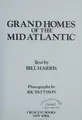 Cover image for Grand homes of the Mid-Atlantic