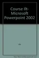 Cover image for Course ILT: Microsoft PowerPoint 2002