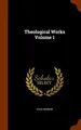 Cover image for Theological Works Volume 1