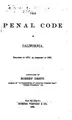 Cover image for The Penal Code of California: Enacted in 1872, as Amended in 1885 ...