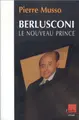 Cover image for Berlusconi, le nouveau prince