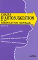 Cover image for Cours d'autosuggestion et de rééducation mentale