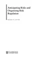 Cover image for Anticipating risks and organizing risk regulation