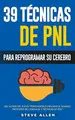 Cover image for PNL - 39 Técnicas, Patrones y Estrategias de Programación Neurolinguistica para cambiar su vida y la de los demás