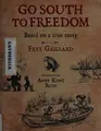 Cover image for Go south to freedom