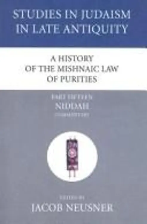 A History of the Mishnaic Law of Purities, Part Fifteen: Niddah: Commentary (Studies in Judaism in Late Antiquity) cover
