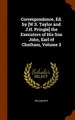 Cover image for Correspondence, Ed. by [W.S. Taylor and J.H. Pringle] the Executors of His Son John, Earl of Chatham, Volume 3