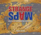 Cover image for Strange Maps: An Atlas of Cartographic Curiosities