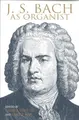 Cover image for J. S. Bach As Organist