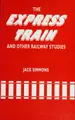 Cover image for The Express Train and Other Railway Studies