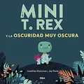 Cover image for Mini T. Rex y la oscuridad muy oscura