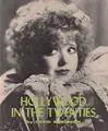 Cover image for Hollywood in the Twenties: A complete Critical Survey of Hollywood Films from 1920 - 1930 (International Film Guide)