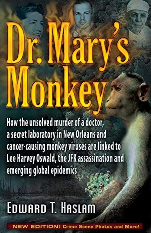 Dr. Mary's Monkey: How the Unsolved Murder of a Doctor, a Secret Laboratory in New Orleans and Cancer-Causing Monkey Viruses Are Linked to Lee Harvey ... Assassination and Emerging Global Epidemics cover