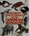 Cover image for Childrens Encyclopedia of the Animal Kingdom