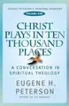 Cover image for Christ Plays in Ten Thousand Places (Eugene Peterson's Spiritual Theology)