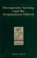 Cover image for Therapeutic Nursing and the Hospitalized Elderly (Royal College of Nursing Research)