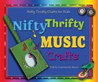 Cover image for Nifty Thrifty Music Crafts (Nifty Thrifty Crafts for Kids)