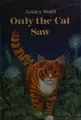 Cover image for Only the cat saw