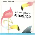 Cover image for If you scare a flamingo