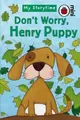 Cover image for Don't Worry, Henry Puppy