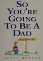 Cover image for So you're going to be a dad