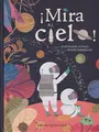Cover image for ¡Mira al cielo! / Look at the Sky!