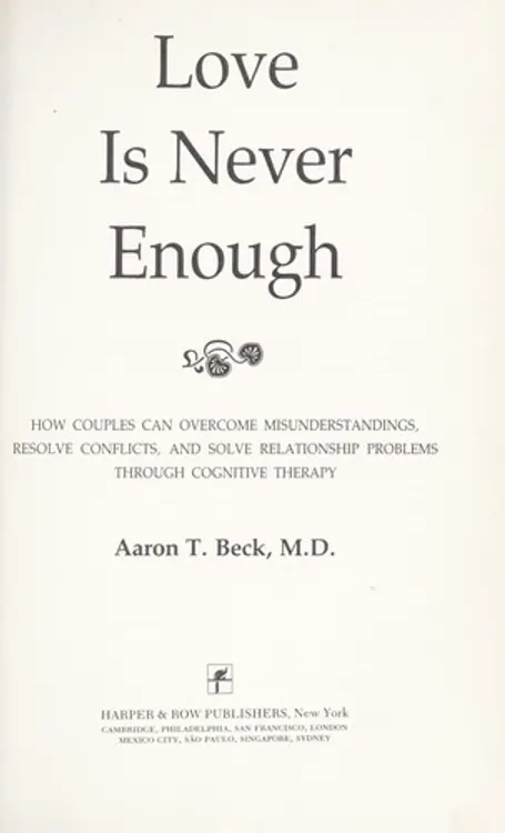 Love is never enough: how couples can overcome misunderstandings, resolve conflicts, and solve relationship problems through cognitive therapy cover