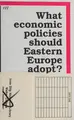 Cover image for What Economic Policies Should Eastern Europe Adopt