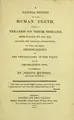 Cover image for A natural history of the human teeth, with a treatise on their diseases from infancy to old age, adapted for general information