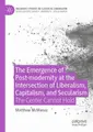 Cover image for Emergence of Post-Modernity at the Intersection of Liberalism, Capitalism, and Secularism