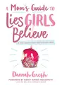 Cover image for A Mom's Guide to Lies Girls Believe
