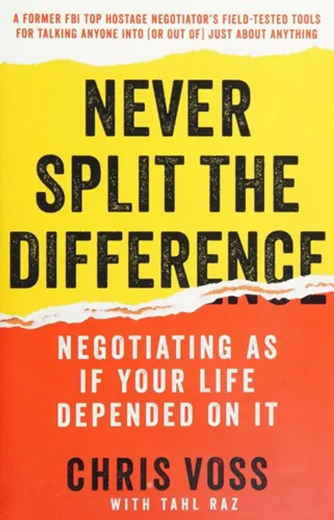 Never Split the Difference: Negotiating As If Your Life Depended On It cover
