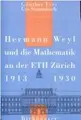 Cover image for Hermann Weyl und die Mathematik an der ETH Zürich 1912 - 1930 (History of Mathematics)