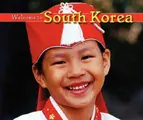 Cover image for Welcome to South Korea (Welcome to the World)