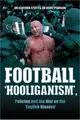 Cover image for Football ''Hooliganism'', Policing and the War on the ''English Disease''