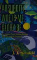 Cover image for Absurdity, Woe Is Me, Glory Be