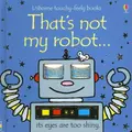 Cover image for That's Not My Robot (Touchy-Feely Board Books)