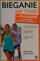 Cover image for Bieganie nie tylko dla żółtodziobów czyli Wszystko, co powinieneś wiedzieć o...
