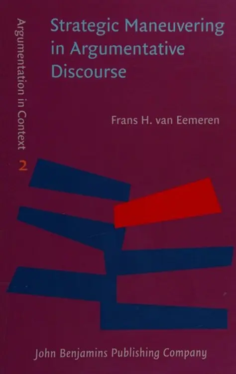 Strategic maneuvering in argumentative discourse: extending the pragma-dialectical theory of argumentation cover