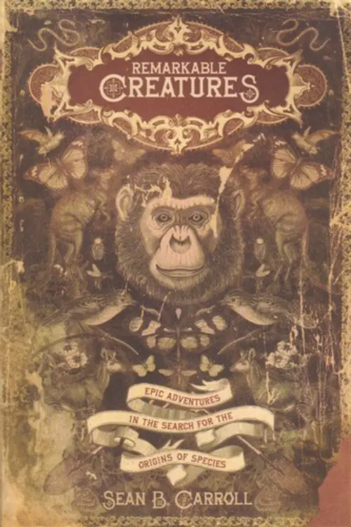 Remarkable Creatures: Epic Adventures in the Search for the Origins of Species cover