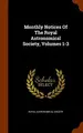 Cover image for Monthly Notices Of The Royal Astronomical Society, Volumes 1-3