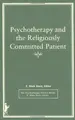 Cover image for Psychotherapy and the Religiously Committed Patient (Psychotherapy Patient Series,) (Psychotherapy Patient Series,)