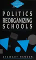 Cover image for The politics of reorganizing schools