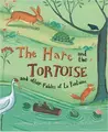 Cover image for The hare and the tortoise and other fables of La Fontaine