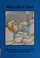 Cover image for When Mum Died (Books Beyond Words)