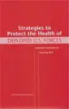 Cover image for Strategies to Protect the Health of Deployed U.S. Forces