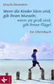 Cover image for Wenn Kinder klein sind, gib ihnen Wurzeln, wenn sie groß sind, gib ihnen Flügel. Ein Elternbuch.